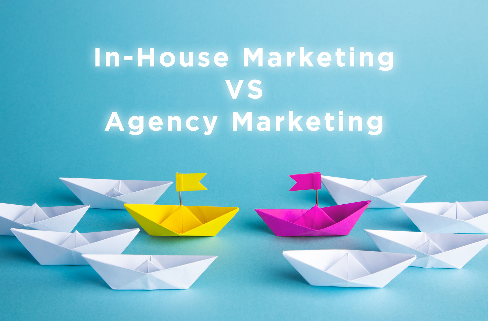In-house Marketing vs Agency Marketing